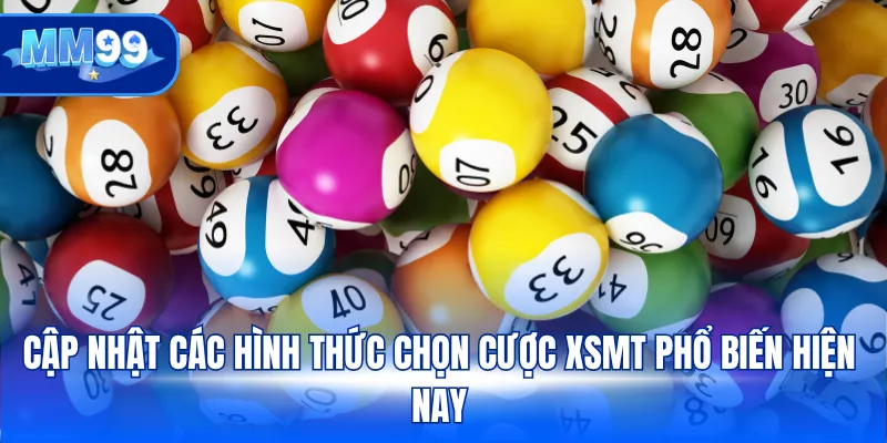 Cập nhật các hình thức chọn cược XSMT phổ biến hiện nay