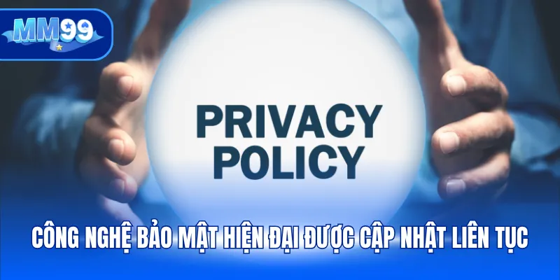 Công nghệ bảo mật hiện đại được cập nhật liên tục