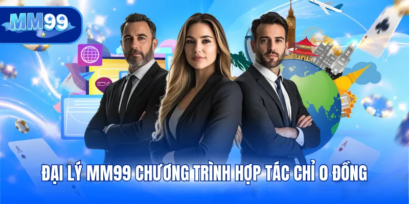 Đại lý MM99 chương trình hợp tác chỉ 0 đồng