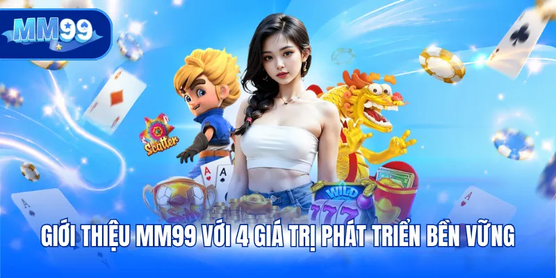 Giới thiệu MM99 với 4 giá trị phát triển bền vững