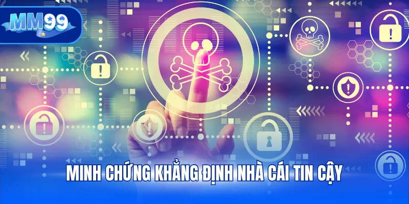 Minh chứng khẳng định nhà cái tin cậy