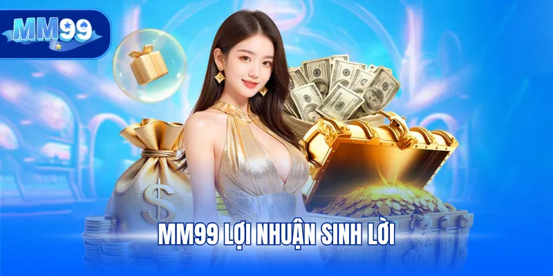 MM99 lợi nhuận sinh lời