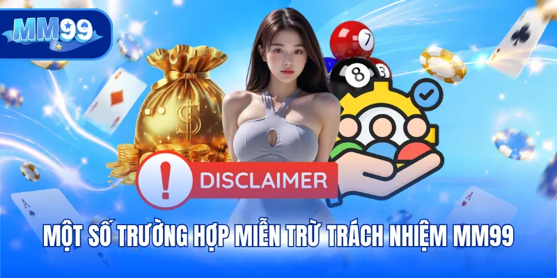 Một số trường hợp miễn trừ trách nhiệm MM99