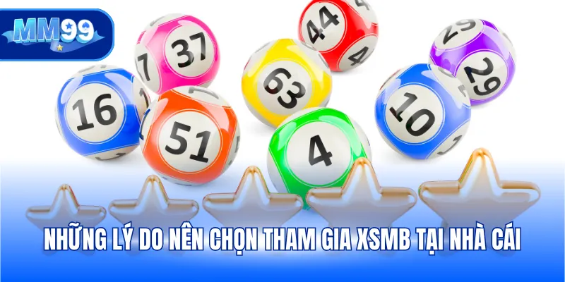 Những lý do nên chọn tham gia XSMB tại nhà cái