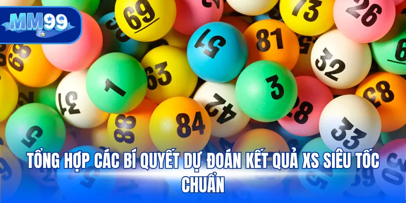 Tổng hợp các bí quyết dự đoán kết quả XS siêu tốc chuẩn